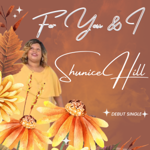 Shunice Hill - For You and I